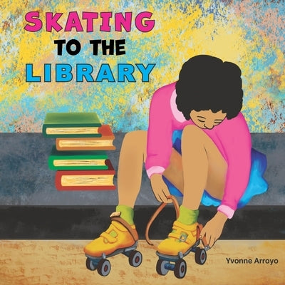 Skating to the Library by Berrios, Nancy M.