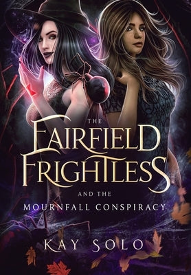 The Fairfield Frightless and the Mournfall Conspiracy by Solo, Kay I.