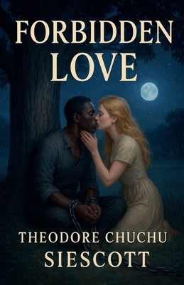 Forbidden Love by Siescott, Theodore Chuchu