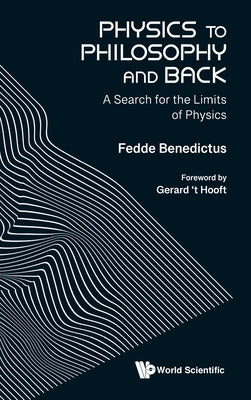 Physics to Philosophy and Back by Fedde Benedictus
