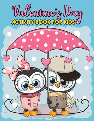 Valentine's Day Activity Book For Kids: A Fun Workbook Game For Learning, Coloring, Dot To Dot, Mazes, Word Search & More! by Ortiz, Pinky