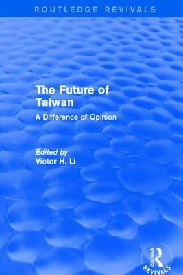 Revival: The Future of Taiwan (1980): A Difference of Opinion by Li, Victor C.