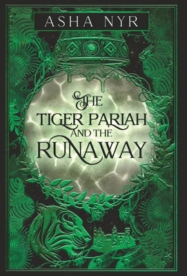 The Tiger Pariah and the Runaway: Healing Fate Book 4 by Nyr, Asha