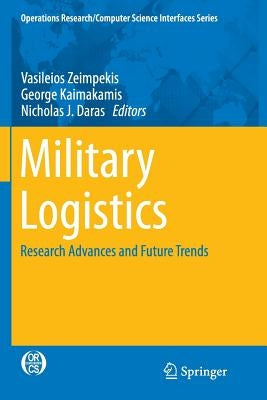 Military Logistics: Research Advances and Future Trends by Zeimpekis, Vasileios