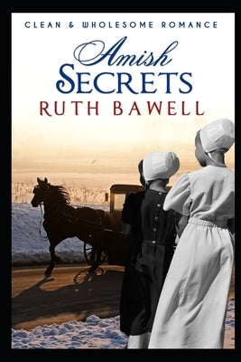 Amish Secrets (Amish Romance) by Bawell, Ruth
