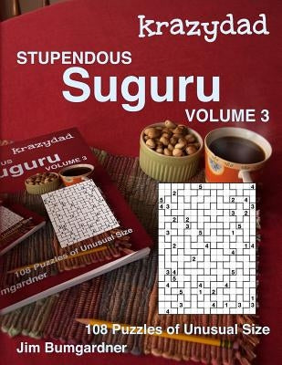 Krazydad Stupendous Suguru Volume 3: 108 Puzzles of Unusual Size by Bumgardner, Jim