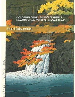 Coloring Book - Japan's Beautiful Seasons (Fall, Winter) Kawase Hasui by Matsumoto, Ken