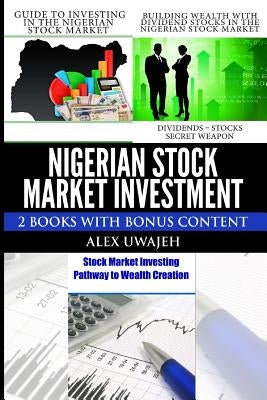 Nigerian Stock Market Investment: 2 Books with Bonus Content by Uwajeh, Alex