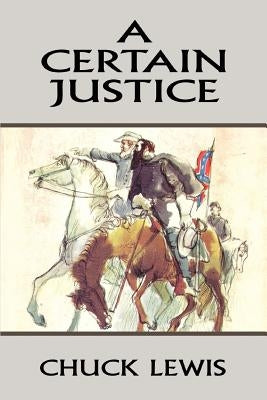 A Certain Justice by Lewis, Chuck