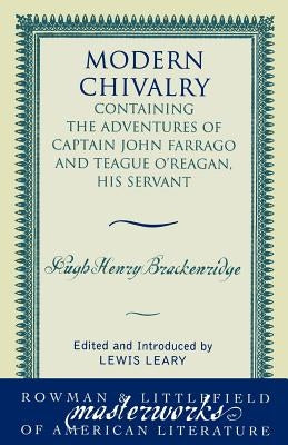 Modern Chivalry: Containing the Adventures of Captain John Farrago and Teague O'Reagan, His Servant by Brackenridge, Hugh Henry