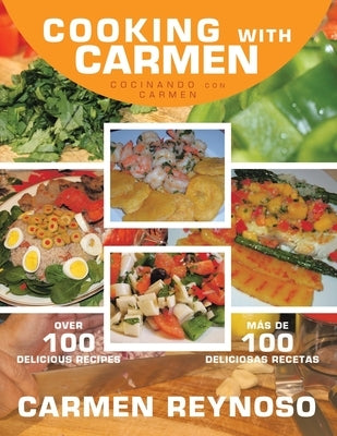 Cooking with Carmen: Cocinando Con Carmen by Reynoso, Carmen
