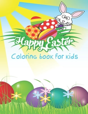 Happy Easter Coloring Book For Kids: Big Natural Artistic Images. Best Easter Gift! by Cantwell, Mark