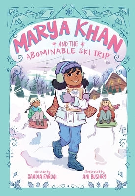 Marya Khan and the Abominable Ski Trip (Marya Khan #6) by Faruqi, Saadia