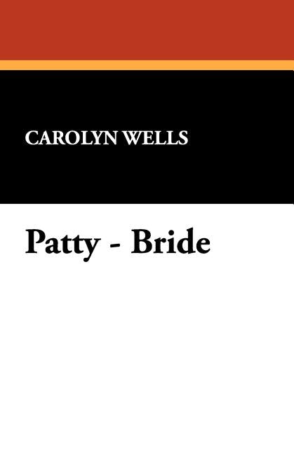 Patty - Bride by Wells, Carolyn
