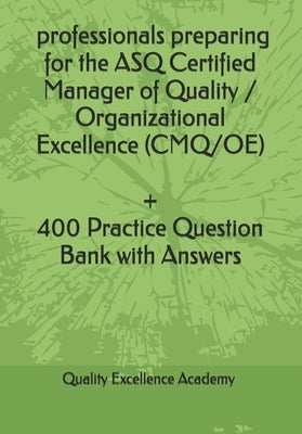 ASQ Certified Manager of Quality / Organizational Excellence (CMQ/OE) by Quality Excellence Academy, Quality Exce
