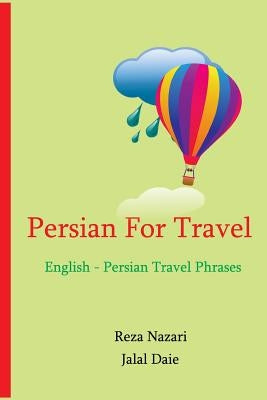 Persian for Travel: English - Persian Travel Phrases: Start Speaking Persian Today! by Daie, Jalal