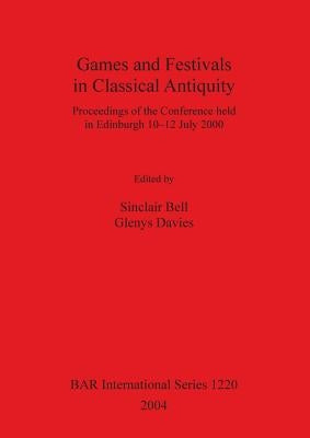 Games and Festivals in Classical Antiquity by Bell, Sinclair