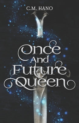 Once and Future Queen by Hano, C. M.