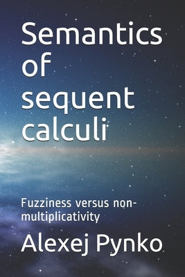 Semantics of sequent calculi: Fuzziness versus non-multiplicativity by Pynko, Alexej P.