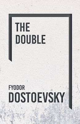 The Double by Dostoevsky, Fyodor