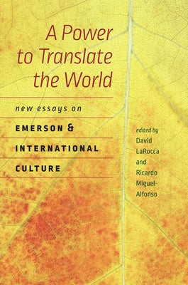 A Power to Translate the World: New Essays on Emerson and International Culture by Larocca, David