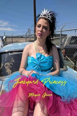 Junkyard Princess by Green, Megan