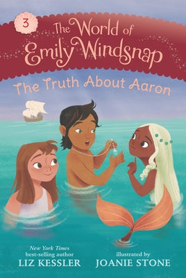 The World of Emily Windsnap: The Truth about Aaron by Kessler, Liz