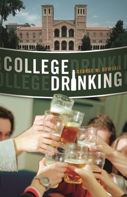 College Drinking: Reframing a Social Problem by Dowdall, George W.