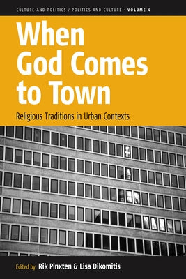 When God Comes to Town: Religious Traditions in Urban Contexts by Pinxten, Rik