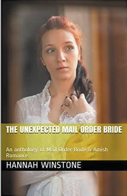 The Unexpected Mail Order Bride by Winstone, Hannah