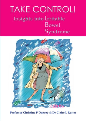 Take Control: Insights Into Irritable Bowel Syndrome by Dancey, Christine P.