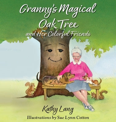 Granny's Magical Oak Tree and Her Colorful Friends by Lang, Kathy