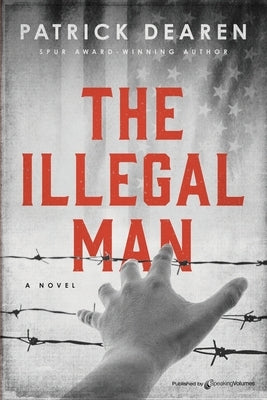The Illegal Man by Dearen, Patrick