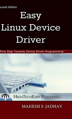 Easy Linux Device Driver, Second Edition: First Step Towards Device Driver Programming by Mahesh Sambhaji Jadhav