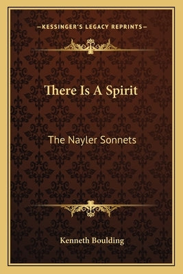 There Is a Spirit: The Nayler Sonnets by Boulding, Kenneth