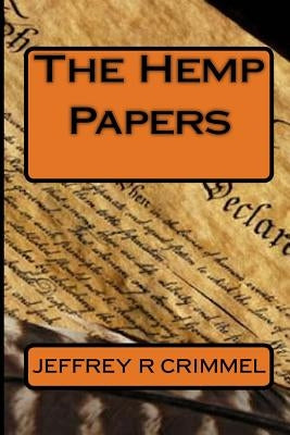 The Hemp Papers by Crimmel, Jeffrey R.