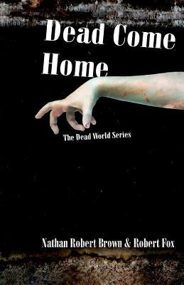 Dead Come Home by Brown, Nathan Robert