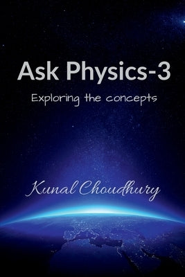 Ask Physics-3 by Choudhury, Kunal