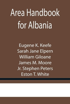 Area Handbook for Albania by K. Keefe, Eugene
