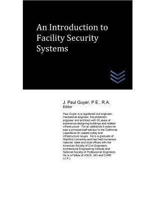 An Introduction to Facility Security Systems by Guyer, J. Paul