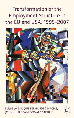 Transformation of the Employment Structure in the Eu and Usa, 1995-2007 by Fernandez-Macias, E.