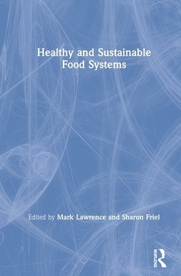 Healthy and Sustainable Food Systems by Lawrence, Mark