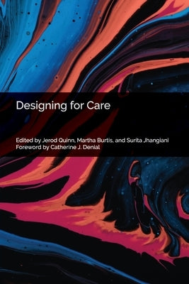 Designing for Care by Quinn, Jerod