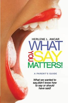 What You Say Matters by Ancar, Herlene L.