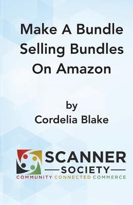 Make A Bundle Selling Bundles On Amazon by Blake, Cordelia