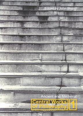 Central Works of Philosophy, Volume 1: Ancient and Medieval Volume 1 by Shand