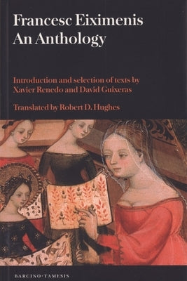 Francesc Eiximenis: An Anthology by Eiximenis, Francesc