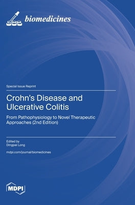 Crohn's Disease and Ulcerative Colitis: From Pathophysiology to Novel Therapeutic Approaches (2nd Edition) by Long, Dingpei