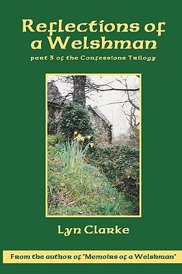 Reflections Of A Welshman: Part Three Of The Confessions Trilogy by Clarke, Lyn
