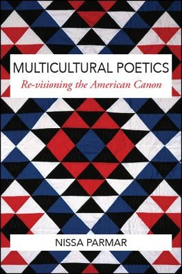 Multicultural Poetics: Re-visioning the American Canon by Parmar, Nissa